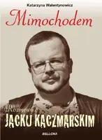 Okładka: Mimochodem. Rozmowy o Jacku Kaczmarskim