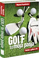 Okładka: Golf moja pasja. Podróże z golfem w tle