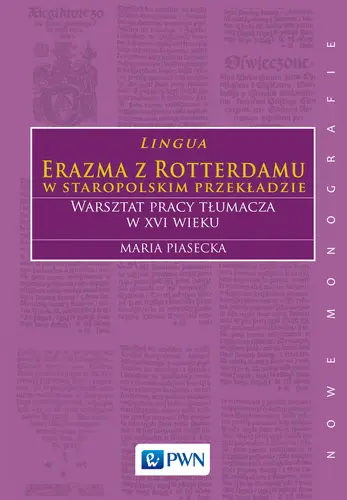 Okładka: Lingua Erazma z Rotterdamu w staropolskim przekładzie. Warsztat pracy tłumacza w XVI wieku