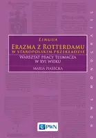 Okładka: Lingua Erazma z Rotterdamu w staropolskim przekładzie. Warsztat pracy tłumacza w XVI wieku