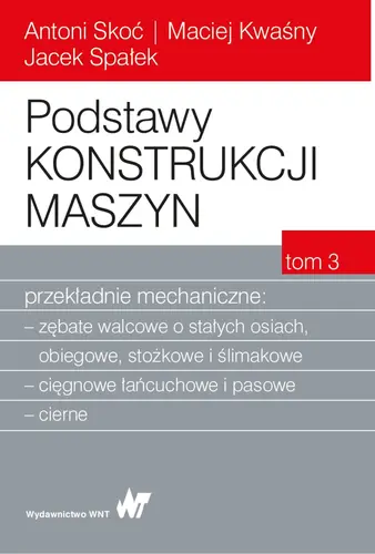 Okładka: Podstawy konstrukcji maszyn. Tom 3. Przekładnie mechaniczne