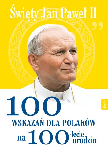 Okładka: Św Jana Pawła II 100 wskazań na 100lecie urodzin