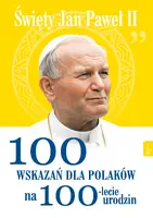 Okładka: Św Jana Pawła II 100 wskazań na 100lecie urodzin