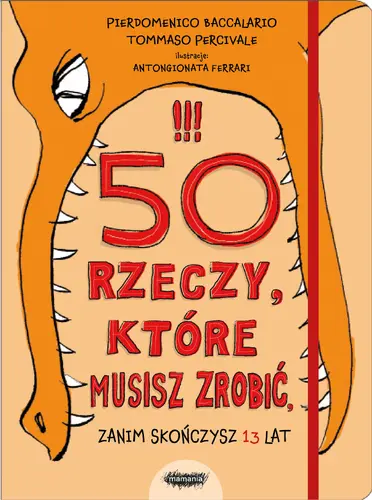 Okładka: 50 rzeczy, które musisz zrobić, zanim skończysz 13 lat