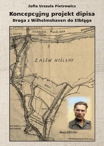 Okładka: Koncepcyjny projekt dipisa. Droga z Wilhelmshaven do Elbląga
