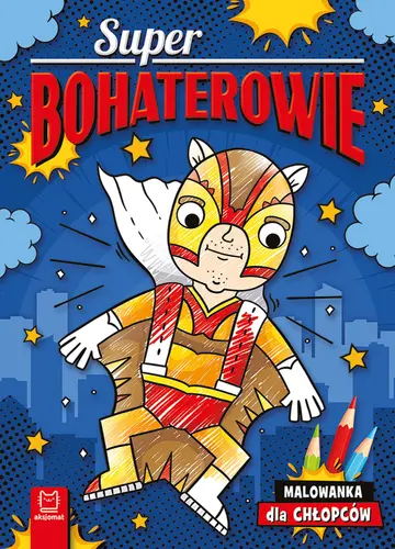 Okładka: Superbohaterowie. Malowanka dla chłopców