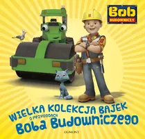 Okładka: Wielka kolekcja bajek o Bobie Budowniczym