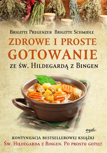 Okładka: Zdrowe i proste gotowanie ze Św. Hildegardą z Bingen