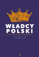Okładka: WŁADCY POLSKI. Historia na nowo opowiedziana