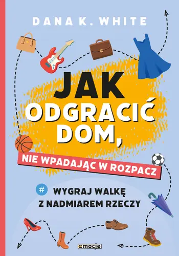 Okładka: Jak odgracić dom nie wpadając w rozpacz