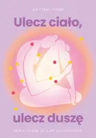 Okładka: Ulecz ciało, ulecz duszę. Somatyczne ścieżki uzdrawiania