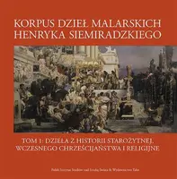 Okładka: Korpus dzieł malarskich Henryka Siemiradzkiego, t.1A