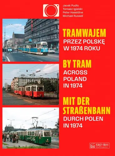 Okładka: Tramwajem przez Polskę w 1974 roku / By Tram Across Poland In 1974 / Mit der Straßenbahn durch Polen in 1974