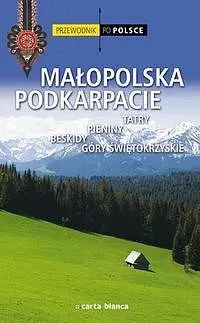 Okładka: Małopolska Podkarpacie. Tatry, Pieniny, Beskidy, Góry Świętokrzyskie