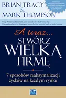 Okładka: A teraz stwórz wielką firmę