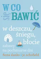 Okładka: W co się bawić. W deszczu, śniegu, błocie