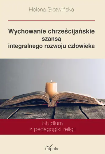 Okładka: Wychowanie chrześcijańskie szansą integralnego rozwoju człowieka