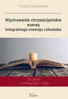 Okładka: Wychowanie chrześcijańskie szansą integralnego rozwoju człowieka