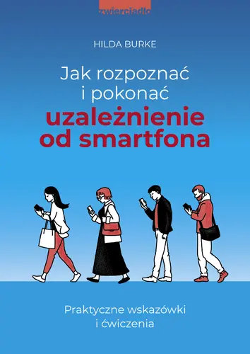 Okładka: Jak rozpoznać i pokonać uzależnienie od smartfona