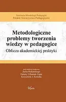 Okładka: Metodologiczne problemy tworzenia wiedzy w pedagogice