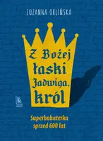 Okładka: Z Bożej łaski Jadwiga, król