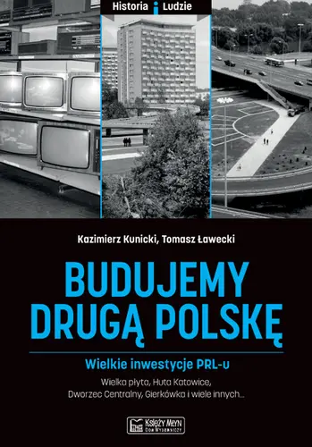 Okładka: Budujemy drugą Polskę. Wielkie inwestycje PRL-u