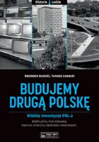 Okładka: Budujemy drugą Polskę. Wielkie inwestycje PRL-u