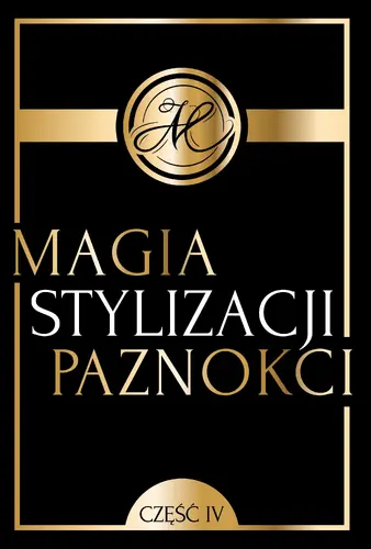 Okładka: Magia Stylizacji Paznokci IV