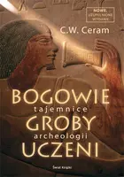 Okładka: Bogowie, groby, uczeni. Tajemnice archeologii