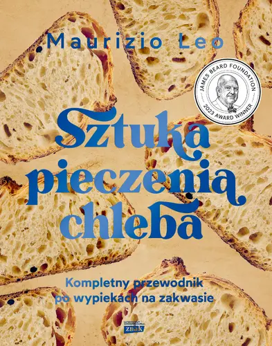 Okładka: Sztuka pieczenia chleba. Kompletny przewodnik po wypiekach na zakwasie