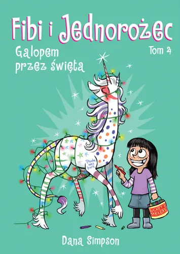 Okładka: Fibi i jednorożec. Tom 4. Galopem przez święta
