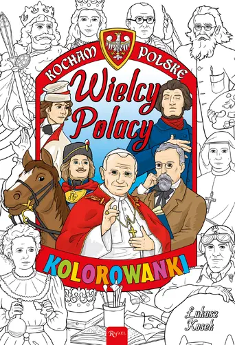 Okładka: Kocham Polskę Wielcy Polacy kolorowanka