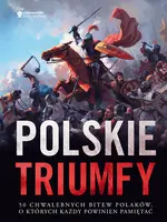 Okładka: Polskie triumfy. 50 chwalebnych bitew z naszej historii
