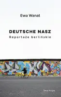 Okładka: Deutsche nasz. Reportaże berlińskie