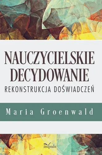 Okładka: Nauczycielskie decydowanie