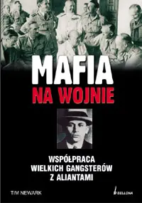 Okładka: Mafia na wojnie. Współpraca wielkich gangsterów z aliantami
