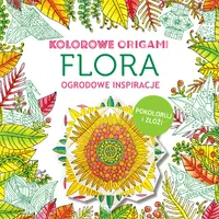 Okładka: Kolorowanka z origami. Flora. Ogrodowe inspiracje