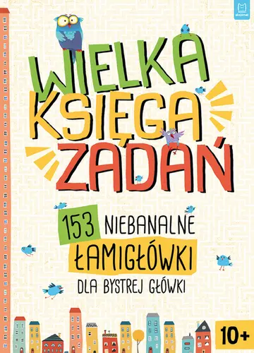 Okładka: Wielka księga zadań. 153 niebanalne łamigłówki dla bystrej główki