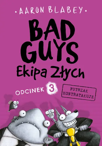 Okładka: Bad Guys. Ekipa Złych. Odcinek 3 Futrzak kontratakuje