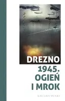 Okładka: Drezno 1945. Ogień i mrok