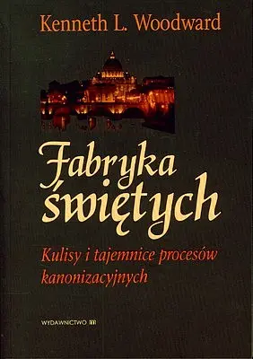 Okładka: Fabryka świętych kulisy i tajemnice procesów kanonizacyjnych