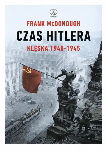 Okładka: Czas Hitlera. Tom II. Klęska 1940-1945