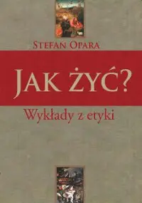 Okładka: Jak żyć? Wykłady z etyki