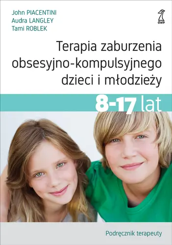 Okładka: Terapia zaburzenia obsesyjno-kompulsyjnego dzieci i młodzieży
