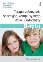 Okładka: Terapia zaburzenia obsesyjno-kompulsyjnego dzieci i młodzieży