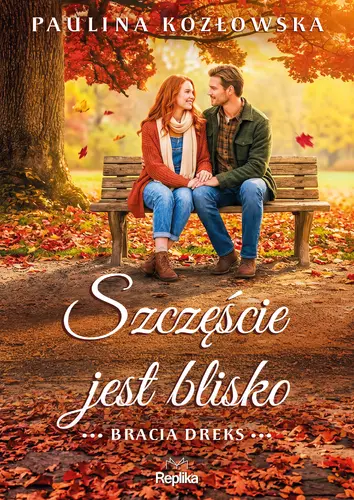 Okładka: Szczęście jest blisko. Bracia Dreks, tom 3