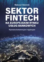 Okładka: Sektor FinTech na europejskim rynku usług bankowych. Wyzwania konkurencyjne i regulacyjne