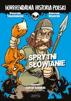 Okładka: Sprytni Słowianie. Horrrendalna historia Polski