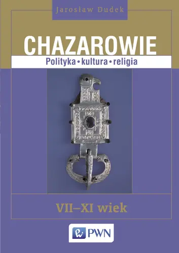 Okładka: Chazarowie. Polityka, kultura, religia. VII-XI wiek
