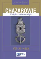 Okładka: Chazarowie. Polityka, kultura, religia. VII-XI wiek